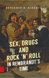 cover of Sex, Drugs and Rock ’n’ Roll in Rembrandt’s Time