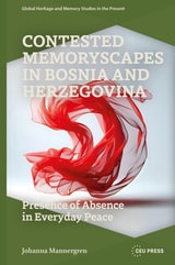 cover of Contested Memoryscapes in Bosnia and Herzegovina: Presence of Absence in Everyday Peace