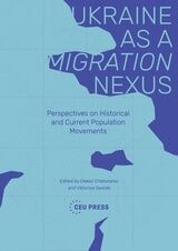 cover of Ukraine as a Migration Nexus: Perspectives on Historical and Current Population Movements