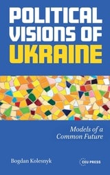 cover of Political Visions of Ukraine: Models of a Common Future