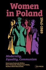 cover of Women in Poland, 1945–1989: Modernity, Equality, Communism