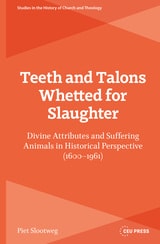 cover of Teeth and Talons Whetted for Slaughter: Divine Attributes and Suffering Animals in Historical Perspective (1600–1961)