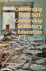 cover of Censorship and Self-Censorship in History Education: A Comparative Approach to Backsliding Democracies