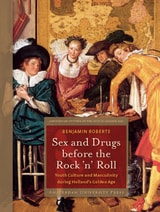 cover of Sex and Drugs before Rock 'n' Roll: Youth Culture and Masculinity during Holland's Golden Age