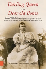 cover of Darling Queen — Dear old Bones: Queen Whilemina's Correspondence with her English Governess Miss Saxton Winter, 1886–1935