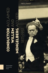 cover of Conductor Willem Mengelberg, 1871-1951: Acclaimed and Accused