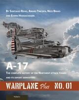 cover of Warplane Plus 01: A17 - The Complete History of the Northrop Attack Planes and Its Export Derivatives