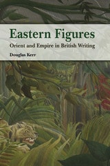 cover of Eastern Figures: Orient and Empire in British Writing