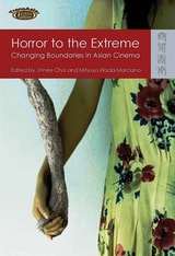 cover of Horror to the Extreme: Changing Boundaries in Asian Cinema