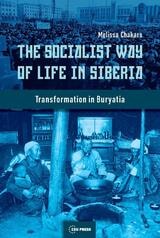cover of The Socialist Way of Life in Siberia: Transformation in Buryatia