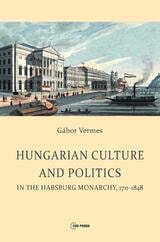 cover of Hungarian Culture and Politics in the Habsburg Monarchy 1711-1848