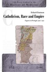 cover of Catholicism, Race and Empire: Eugenics in Portugal, 1900-1950