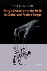 cover of Party Colonisation of the Media in Central and Eastern Europe