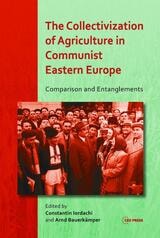 cover of The Collectivization of Agriculture in Communist Eastern Europe: Comparison and Entanglements