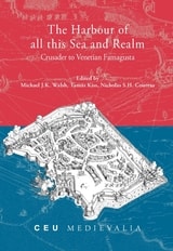 cover of The Harbour of all this Sea and Realm: Crusader to Venetian Famagusta