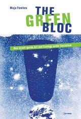 cover of The Green Bloc: Neo-avant-garde Art and Ecology under Socialism