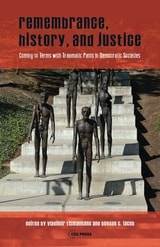 cover of Remembrance, History, and Justice: Coming to terms with traumatic pasts in democratic societies