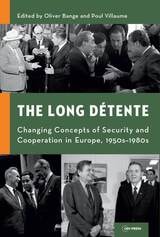 cover of The Long Détente: Changing Concepts of Security and Cooperation in Europe, 1950s–1980s