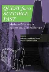 cover of Quest for a Suitable Past: Myth and Memory in Central and Eastern Europe