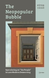 cover of The Neopopular Bubble: Speculating on "the People" in Late Modern Democracy