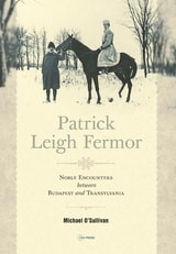 cover of Patrick Leigh Fermor: Noble Encounters between Budapest and Transylvania