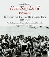 cover of How They Lived 2: The Everyday Lives of Hungarian Jews, 1867-1940: Family, Religious, and Social Life, Learning, Military Life, Vacationing, Sports, Charity