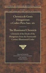 cover of The Illuminated Chronicle: Chronicle of the Deeds of the Hungarians from the Fourteenth-Century Illuminated Codex