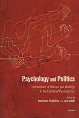 cover of Psychology and Politics: Intersections of Science and Ideology in the History of Psy-Sciences