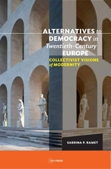 cover of Alternatives to Democracy in Twentieth-Century Europe: Collectivist Visions of Modernity