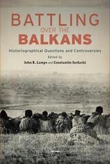 cover of Battling over the Balkans: Historiographical Questions and Controversies