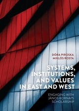cover of Systems, Institutions, and Values in East and West: Engaging with János Kornai's Scholarship