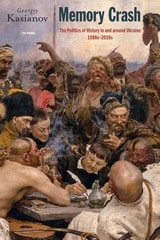 cover of Memory Crash: Politics of History in and around Ukraine, 1980s–2010s