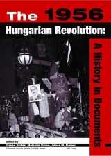 cover of The 1956 Hungarian Revolution: A History in Documents