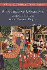 cover of A Spectrum of Unfreedom: Captives and Slaves in the Ottoman Empire