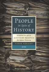cover of People in Spite of History: Stories Found in an Attorney Archive in the Banat Region