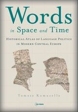 cover of Words in Space and Time: A Historical Atlas of Language Politics in Modern Central Europe