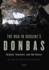 cover of The War in Ukraine’s Donbas: Origins, Contexts, and the Future