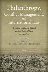 cover of Philanthropy, Conflict Management and International Law: The 1914 Carnegie Report on the Balkan Wars of 1912/13