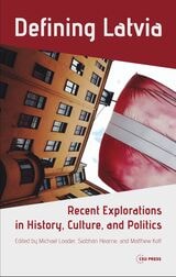 cover of Defining Latvia: Recent Explorations in History, Culture, and Politics