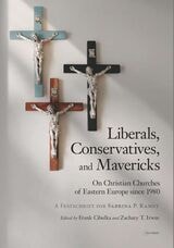 cover of Liberals, Conservatives, and Mavericks: On Christian Churches of Eastern Europe since 1980. A Festschrift for Sabrina P. Ramet