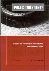 cover of Poles Together?: The Emergence and Development of Political Parties in Postcommunist Poland