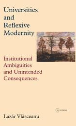 cover of Universities and Reflexive Modernity: Institutional Ambiguities and Unintended Consequences