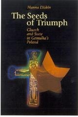 cover of The Seeds of Triumph: Church and State in Gomulka's Poland