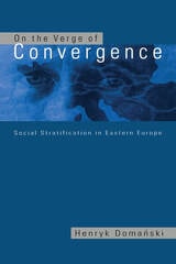 cover of On the Verge of Convergence: Social Stratification in Eastern Europe