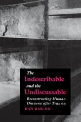 cover of The Indescribable and the Undiscussable: Reconstructing Human Discourse after Trauma