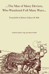 cover of The Man of Many Devices, Who Wandered Full Many Ways: Festschrift in Honor of János M. Bak