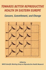 cover of Towards Better Reproductive Health in Eastern Europe: Concern, Commitment, and Change