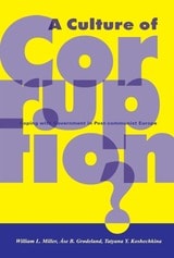 cover of A Culture of Corruption?: Coping with Government in Post-communist Europe
