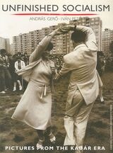 cover of Unfinished Socialism: Pictures from the Kádár Era
