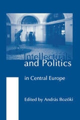cover of Intellectuals and Politics in Central Europe
